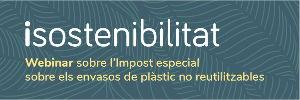 Webinar sobre l’impost especial sobre els envasos de plàstic no reutilitzables